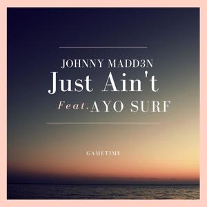 Just Ain't (feat. Ayo Surf) [Explicit]