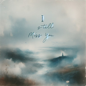 I Still Miss You