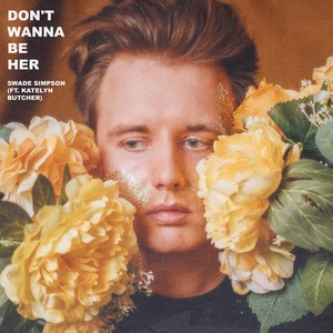 Don't Wanna Be Her(feat. Katelyn Butcher)