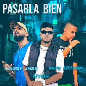 PASARLA BIEN (feat. LUIGGY JNNS & MEIK MEDINA)