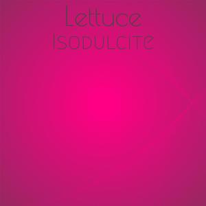 Lettuce Isodulcite