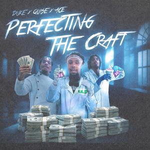 Perfecting The Craft (feat. Quise & Ace) (Explicit)