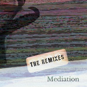 Mediation (Remixes)