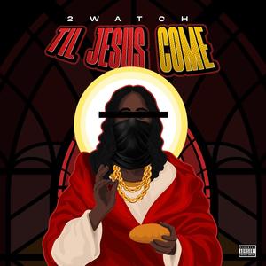 Til Jesus Come (Explicit)