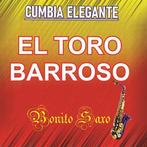 CUMBIA ELEGANTE El toro Barroso