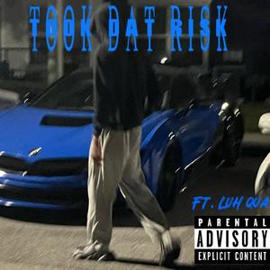 Took dat Risk (feat. Luh qua) (Explicit)