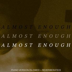 Almost Enough - Piano Version (Slowed + Reverb)