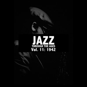 Jazz Through the Ages, Vol. 11: 1942