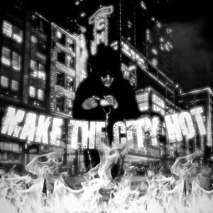 MAKE THE CITY HOT (Explicit)