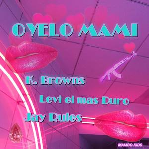 Oyelo mami (feat. Levi el mas Duro & Jay Rules)