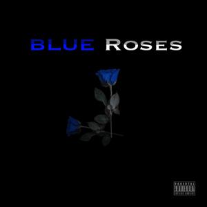 Blue Roses (Explicit)