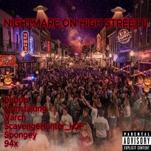 NIGHTMARE ON HIGH STREET II (feat. Monstalung, ScavengeHunter_HJP, Varch, Spongey, 94x & Soundvizion's Media) (Explicit)
