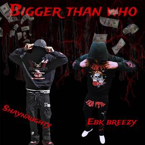 EbkBreezy Bigger than who (Explicit)