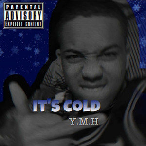 Ymh Presents: Its Cold (Explicit)