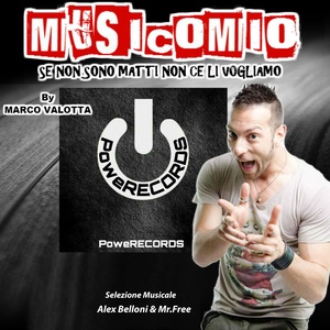 Musicomio (Se non sono matti non ce li vogliamo) [Selezione musicale Alex Belloni & Mr. Free]