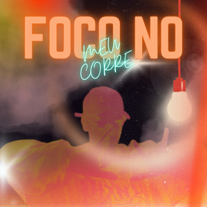 FOCO NO MEU CORRE (Explicit)
