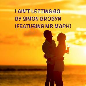 I Ain't Letting Go (feat. Mr Maph)