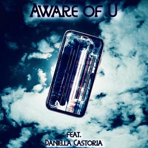 Aware of U (feat. Daniella Castoria)