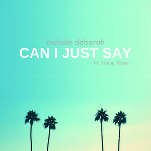 Can I Just Say(feat. Young Tower)