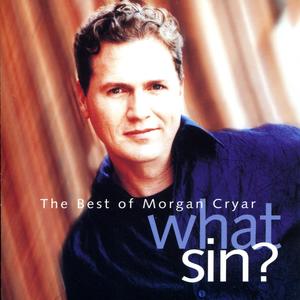 What Sin? The Very Best Of Morgan Cryar