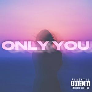 Only You (Explicit)