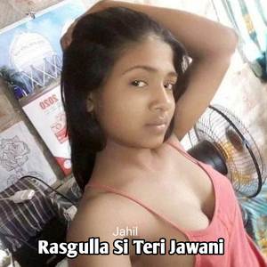 Rasgulla Si Teri Jawani (Explicit)