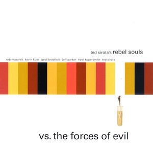 Ted Sirota's Rebel Souls vs. The Forces of Evil