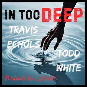 In Too Deep (feat. Todd White)