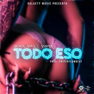 Todo Eso(feat. Sniper HN)