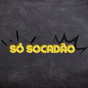 SÓ SOCADÃO (Explicit)