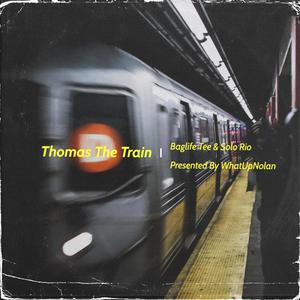 THOMAS THE TRAIN (feat. Baglife Tee & Solo Rio) (Explicit)