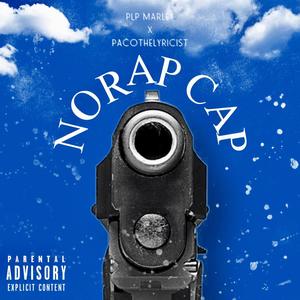 NO RAP CAP (feat. Pacothelyricist & PLP MARLEY) (Explicit)