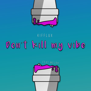 Don't Kill My Vibe (Explicit)