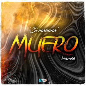 Si Mañana Muero (feat. Dimelo Rocha) [Guarapo Limpio]