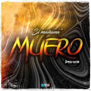 Si Mañana Muero (feat. Dimelo Rocha) (Guarapo Limpio)