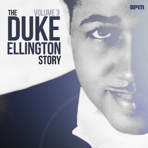 The Duke Ellington Story, Vol. 3