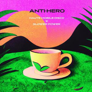 Anti-Hero (feat. Slower Power)