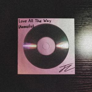 Love All The Way (Acoustic)