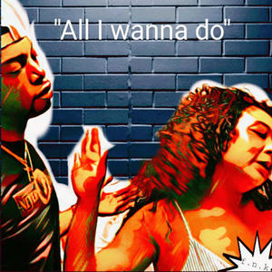 All I wanna do (Explicit)