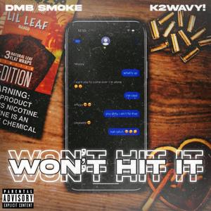 Won't Hit It (feat. K2wavy!) [Explicit]