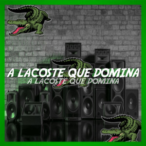 A LACOSTE QUE DOMINA (Explicit)