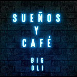 Sueños y Café(feat. Big Oli) (Explicit)
