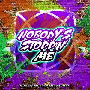 Nobody's Stoppin' Me (Inspired by "Street Fighter 6") (feat. charlie leaf)