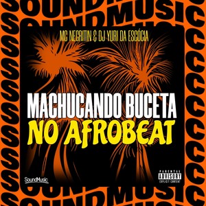 MACHUCANDO BUCETA NO AFROBEAT (Explicit)