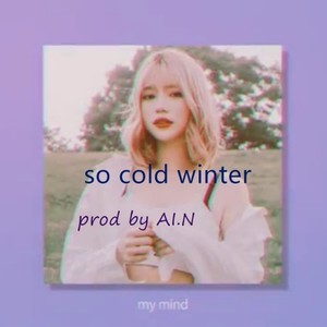 so cold winter（Prod by AI.N）