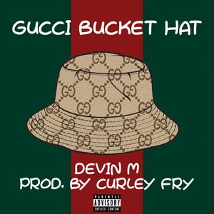 Gucci Bucket Hat (feat. Devin M) (Explicit)
