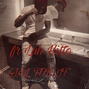 All For It (feat. Luh Hitto) (Explicit)
