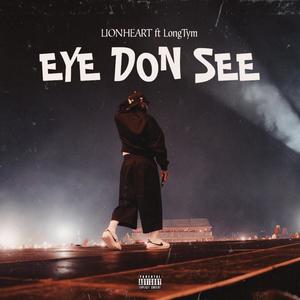 EYE DON SEE (feat. Longtym)