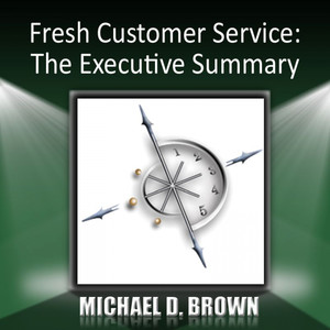 Fresh Customer Service: The Executive Summary