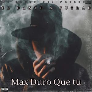 Max Duro Que tu (feat. El futrao rd & El Dante)